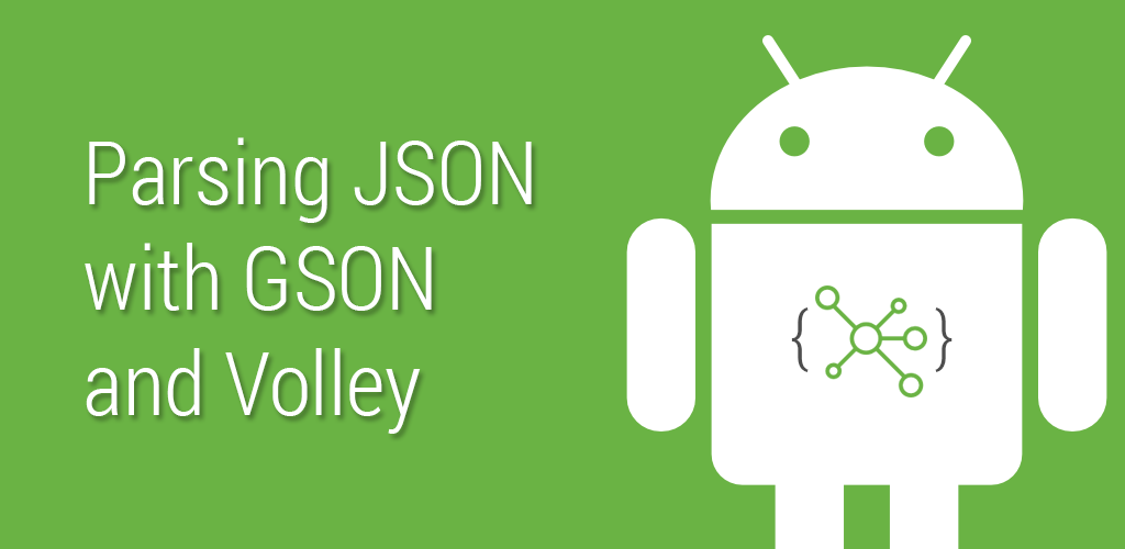 Tutorial: Parsing JSON on Android using GSON and Volley
