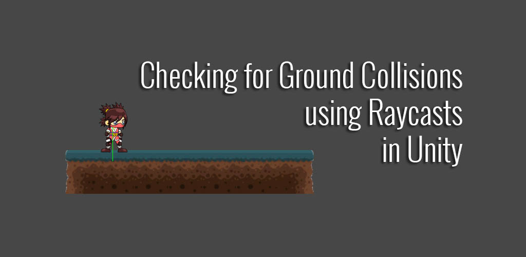 Unity 2D: Checking if a Character or Object is on the Ground using Raycasts